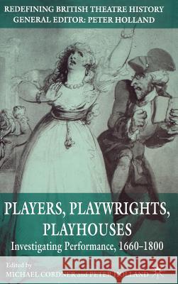 Players, Playwrights, Playhouses: Investigating Performance, 1660-1800 Cordner, Michael 9780230525245 Palgrave MacMillan