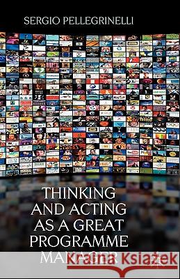 Thinking and Acting as a Great Programme Manager Sergio Pellegrinelli 9780230525283 Palgrave MacMillan