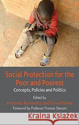 Social Protection for the Poor and Poorest: Concepts, Policies and Politics Barrientos, A. 9780230525306