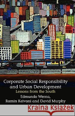 Corporate Social Responsibility and Urban Development: Lessons from the South Werna, E. 9780230525320 Palgrave MacMillan