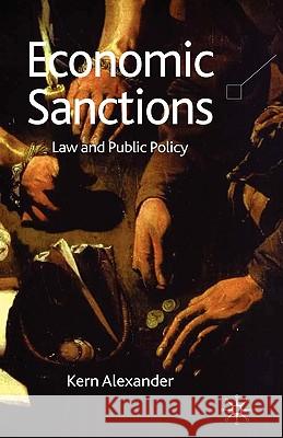 Economic Sanctions: Law and Public Policy Alexander, K. 9780230525559 Palgrave MacMillan