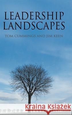 Leadership Landscapes Tom Cummings Jim Keen 9780230525696 Palgrave MacMillan