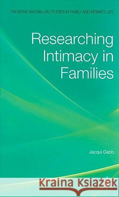 Researching Intimacy in Families Jacqui Gabb Graham Allan Lynn Jamieson 9780230527225