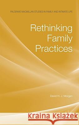 Rethinking Family Practices Anthony Kelly David Morgan D. H. J. Morgan 9780230527232 Palgrave MacMillan