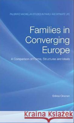 Families in Converging Europe: A Comparison of Forms, Structures and Ideals Oinonen, E. 9780230527249 Palgrave MacMillan