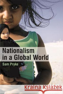Nationalism in a Global World Sam Pryke 9780230527300 Palgrave MacMillan