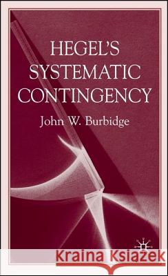 Hegel's Systematic Contingency John W. Burbidge 9780230527522 PALGRAVE MACMILLAN