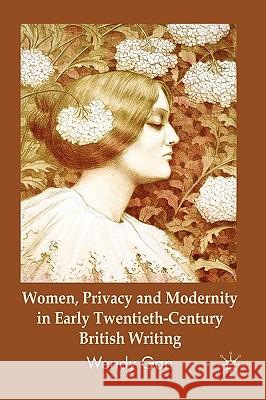 Women, Privacy and Modernity in Early Twentieth-Century British Writing Wendy Gan 9780230535855 Palgrave MacMillan