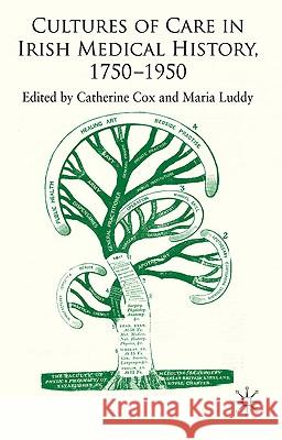 Cultures of Care in Irish Medical History, 1750-1970 Catherine Cox Maria Luddy 9780230535862