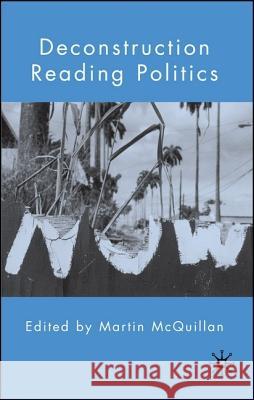 Deconstruction Reading Politics Martin McQuillan 9780230536951 Palgrave MacMillan