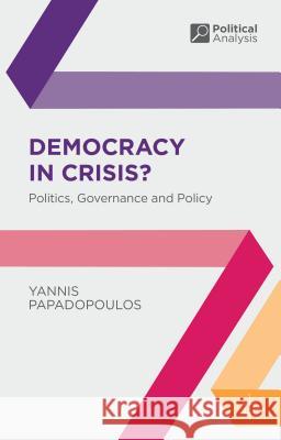 Democracy in Crisis?: Politics, Governance and Policy Papadopoulos, Yannis 9780230536975