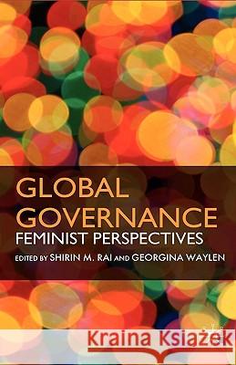 Global Governance: Feminist Perspectives Rai, S. 9780230537040 Palgrave MacMillan