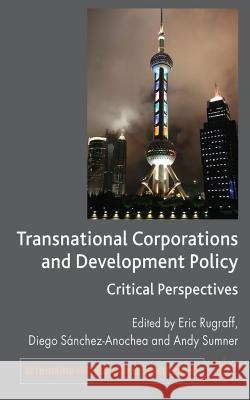 Transnational Corporations and Development Policy: Critical Perspectives Rugraff, E. 9780230537064 Palgrave MacMillan