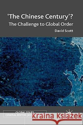 'The Chinese Century'?: The Challenge to Global Order Scott, D. 9780230537071 Palgrave MacMillan