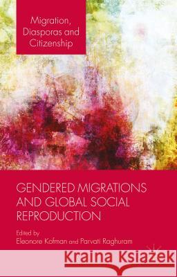 Gendered Migrations and Global Social Reproduction Eleonore Kofman Parvati Raghuram 9780230537088 Palgrave MacMillan