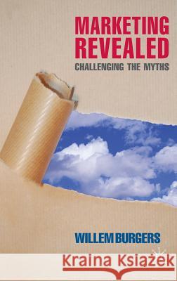 Marketing Revealed: Challenging the Myths Burgers, W. 9780230537149 Palgrave MacMillan