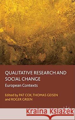 Qualitative Research and Social Change: European Contexts Cox, P. 9780230537279 Palgrave MacMillan