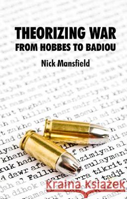 Theorizing War: From Hobbes to Badiou Mansfield, N. 9780230537323 Palgrave MacMillan