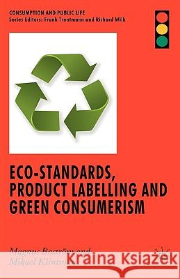 Eco-Standards, Product Labelling and Green Consumerism Magnus Bostr'om Magnus Bostrm Mikael Klintman 9780230537378 Palgrave MacMillan