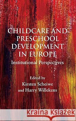 Child Care and Preschool Development in Europe: Institutional Perspectives Scheiwe, K. 9780230537446 Palgrave MacMillan