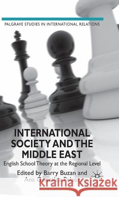 International Society and the Middle East: English School Theory at the Regional Level Buzan, B. 9780230537644 Palgrave MacMillan