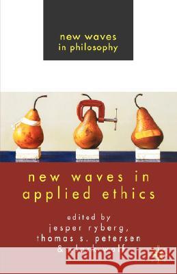 New Waves in Applied Ethics Jesper Ryberg 9780230537842