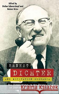 Ernest Dichter and Motivation Research: New Perspectives on the Making of Post-War Consumer Culture Schwarzkopf, S. 9780230537996 Palgrave MacMillan