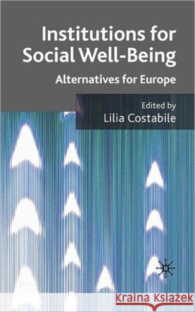 Institutions for Social Well Being: Alternatives for Europe Costabile, L. 9780230538061 Palgrave MacMillan