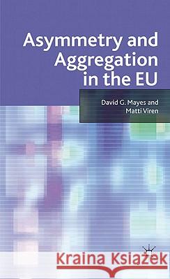 Asymmetry and Aggregation in the Eu Mayes, D. 9780230538085 Palgrave MacMillan