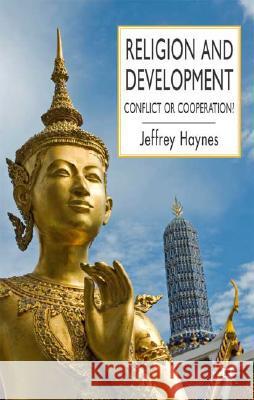 Religion and Development: Conflict or Cooperation? Haynes, J. 9780230542464 0