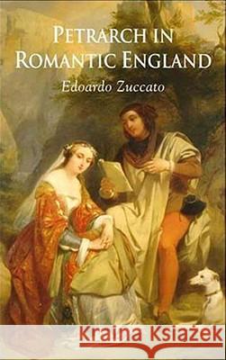 Petrarch in Romantic England Edoardo Zuccato 9780230542600 Palgrave MacMillan