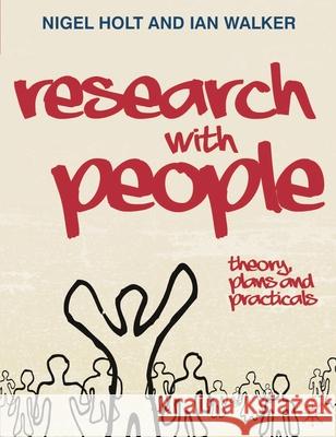 Research with People: Theory, Plans and Practicals Nigel Holt, Ian Walker 9780230545557 Bloomsbury Publishing PLC