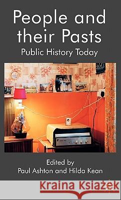 People and Their Pasts: Public History Today Ashton, P. 9780230546691 Palgrave MacMillan