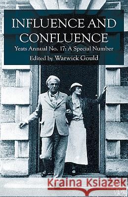 Influence and Confluence: Yeats Annual No.17: A Special Number Gould, Warwick 9780230546899