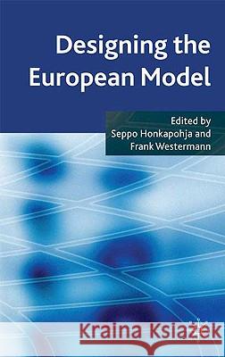 Designing the European Model Seppo Honkapohja Frank Westermann 9780230547018