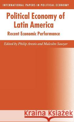 Political Economy of Latin America: Recent Economic Performance Arestis, Philip 9780230547032 Palgrave MacMillan