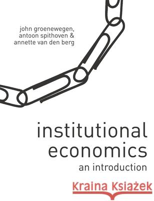 Institutional Economics : An Introduction Annette Va Antoon Spithoven John Groenewegen 9780230550735 Palgrave MacMillan