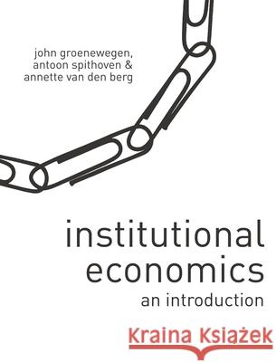 Institutional Economics: An Introduction Groenewegen, John 9780230550742 Palgrave MacMillan