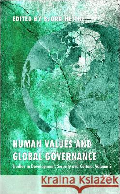 Human Values and Global Governance: Studies in Development, Security and Culture, Volume 2 Hettne, B. 9780230551282 Palgrave MacMillan