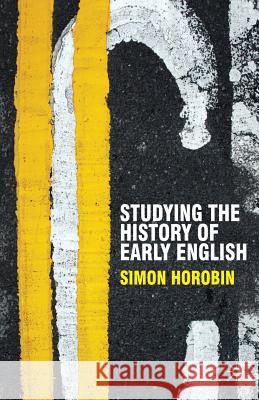 Studying the History of Early English Simon Horobin 9780230551381