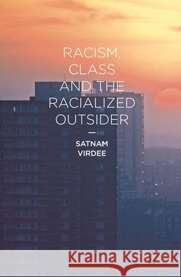 Racism, Class and the Racialized Outsider Satnam Virdee 9780230551633 Palgrave MacMillan