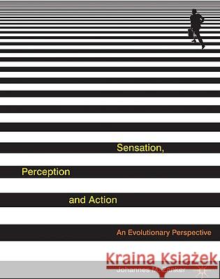 Sensation, Perception and Action: An Evolutionary Perspective Zanker, Johannes 9780230552678