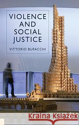 Violence and Social Justice  Bufacchi 9780230552968 0