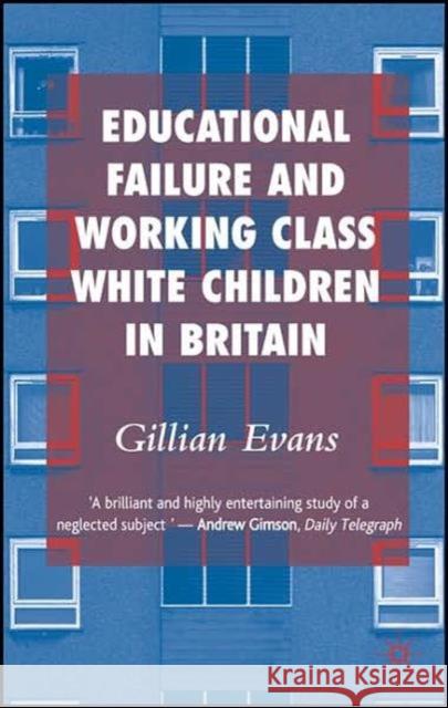 Educational Failure and Working Class White Children in Britain Gill Evans 9780230553033 0