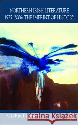Northern Irish Literature, 1975-2006: Volume 2: The Imprint of History Parker, M. 9780230553057 Palgrave MacMillan