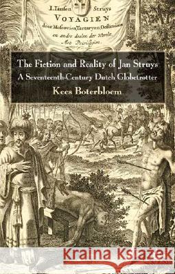The Fiction and Reality of Jan Struys: A Seventeenth-Century Dutch Globetrotter Boterbloem, K. 9780230553187 Palgrave MacMillan
