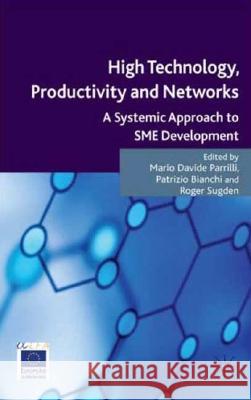 High Technology, Productivity and Networks: A Systemic Approach to SME Development Parrilli, M. 9780230553538 Palgrave MacMillan
