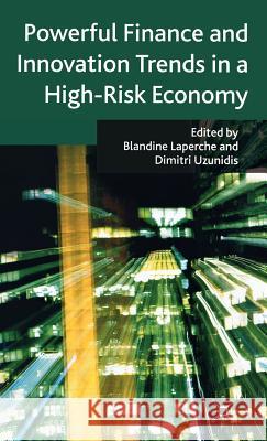 Powerful Finance and Innovation Trends in a High-Risk Economy Blandine Laperche Dimitri Uzunidis 9780230553590