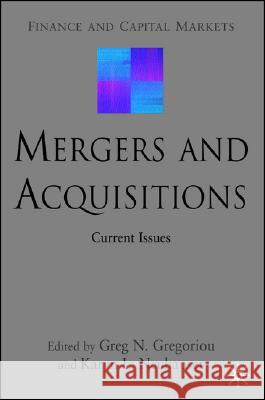 Mergers and Acquisitions: Current Issues Gregoriou, G. 9780230553798 Palgrave MacMillan
