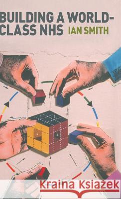 Building a World-Class Nhs Smith, I. 9780230553804 PALGRAVE MACMILLAN